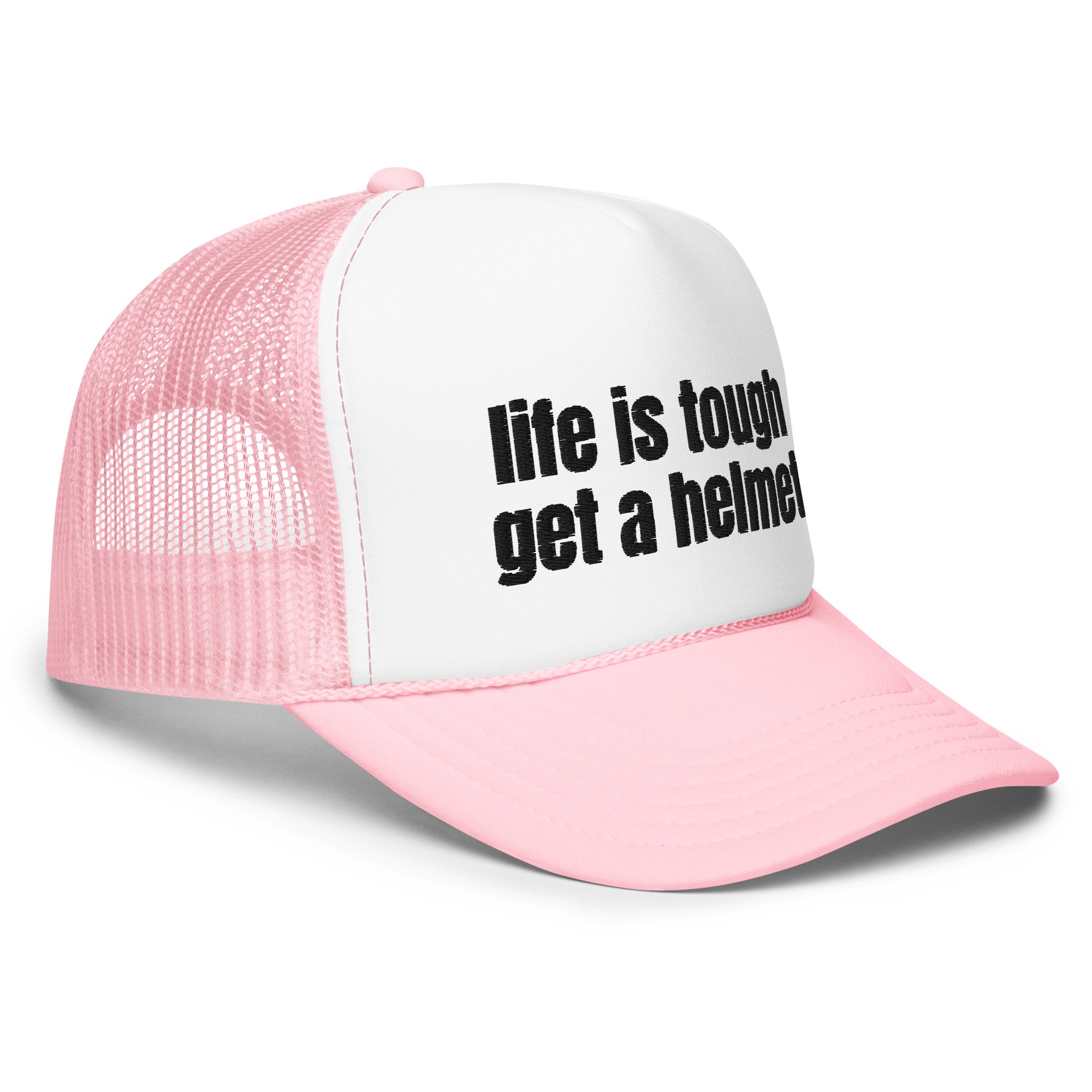 Life Is Tough, Foam trucker hat