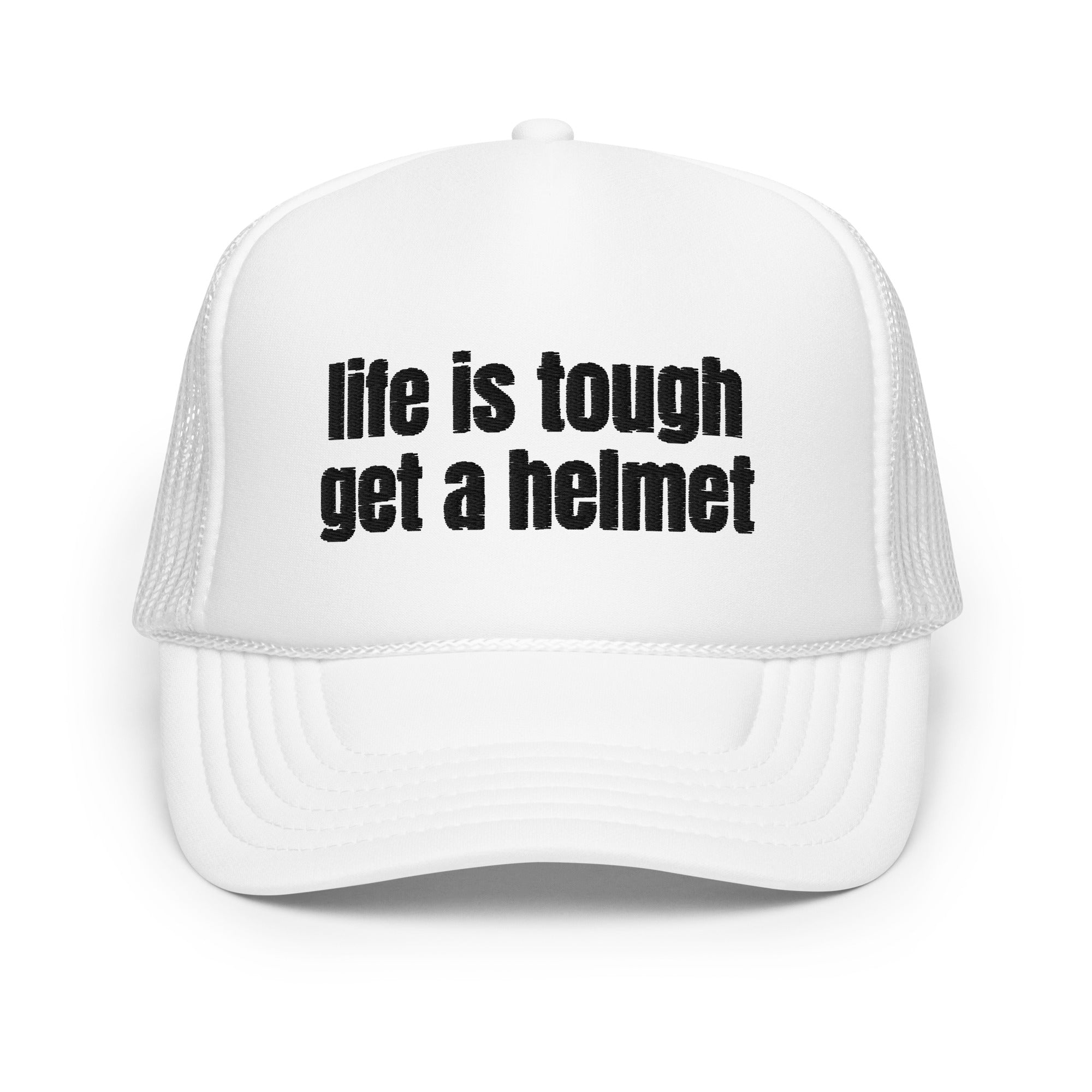 Life Is Tough, Foam trucker hat