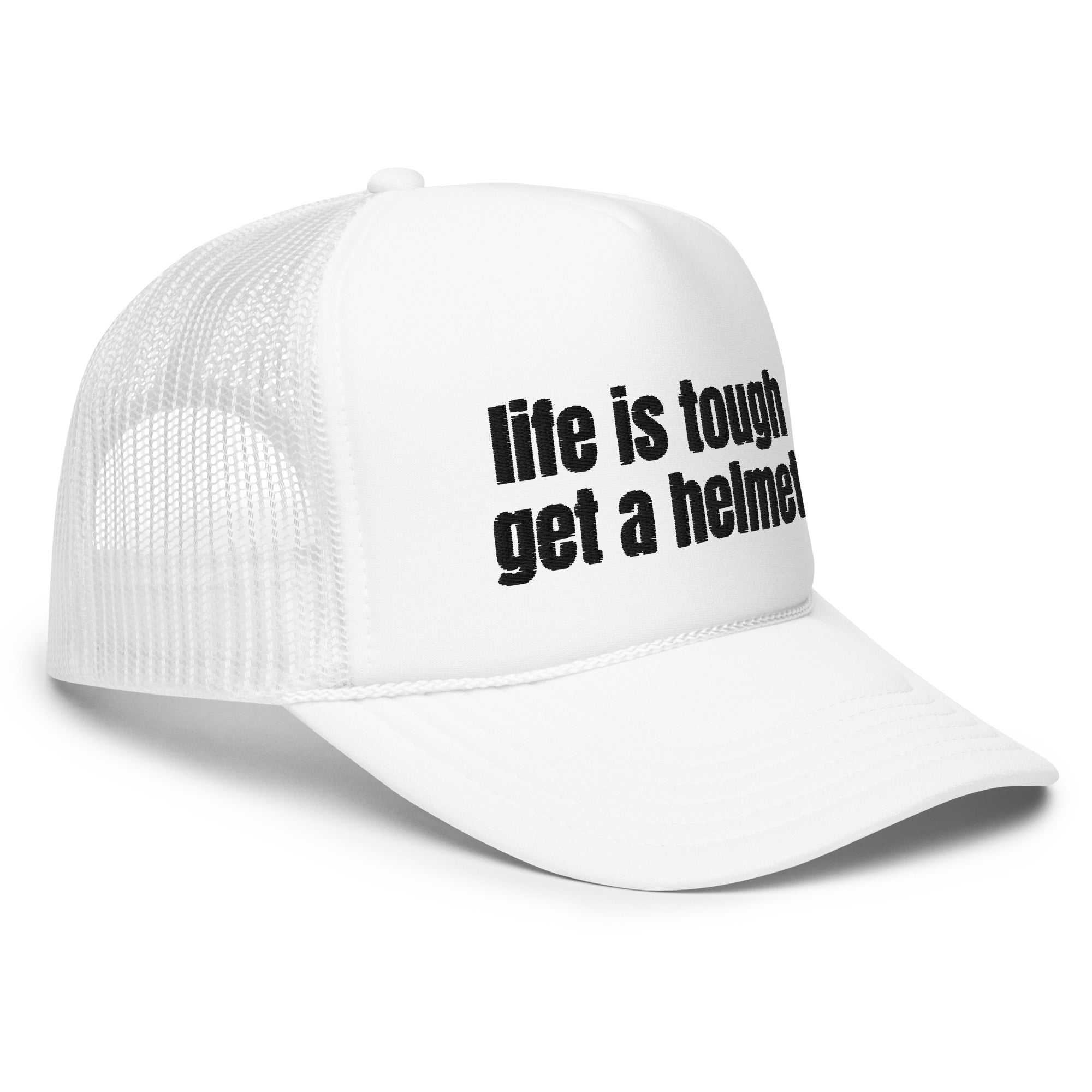 Life Is Tough, Foam trucker hat