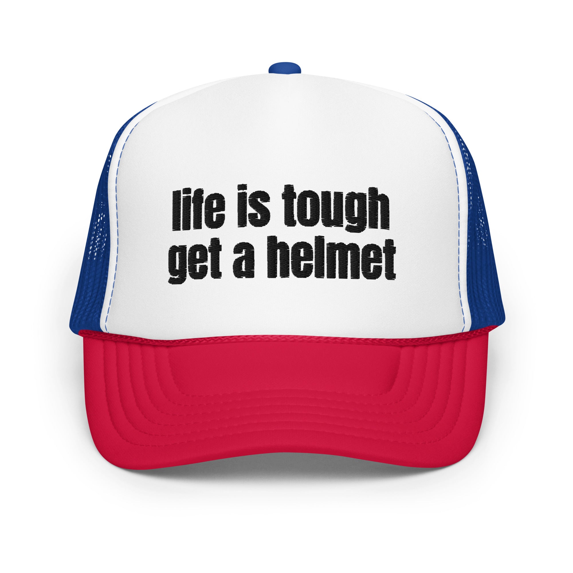 Life Is Tough, Foam trucker hat