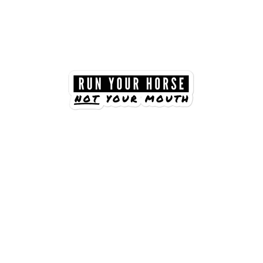 Run You Horse NOT Your Mouth, Sticker