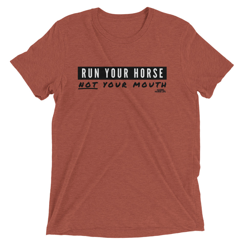 Run Your Horse NOT Your Mouth, Tri-blend t-shirt