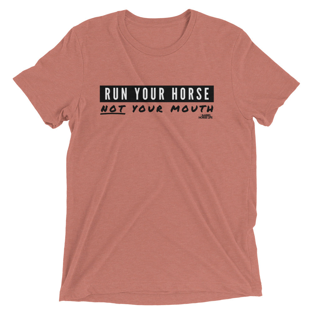 Run Your Horse NOT Your Mouth, Tri-blend t-shirt