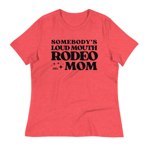 Loud Mouth Rodeo Mom, Women's Relaxed T-Shirt