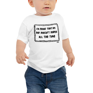 I'm Proof Dad Doesn't Rodeo ALL The Time, Toddler T-Shirt