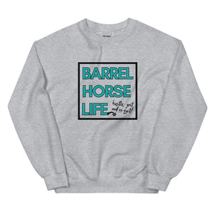 The Barrel Horse Life Sweatshirt