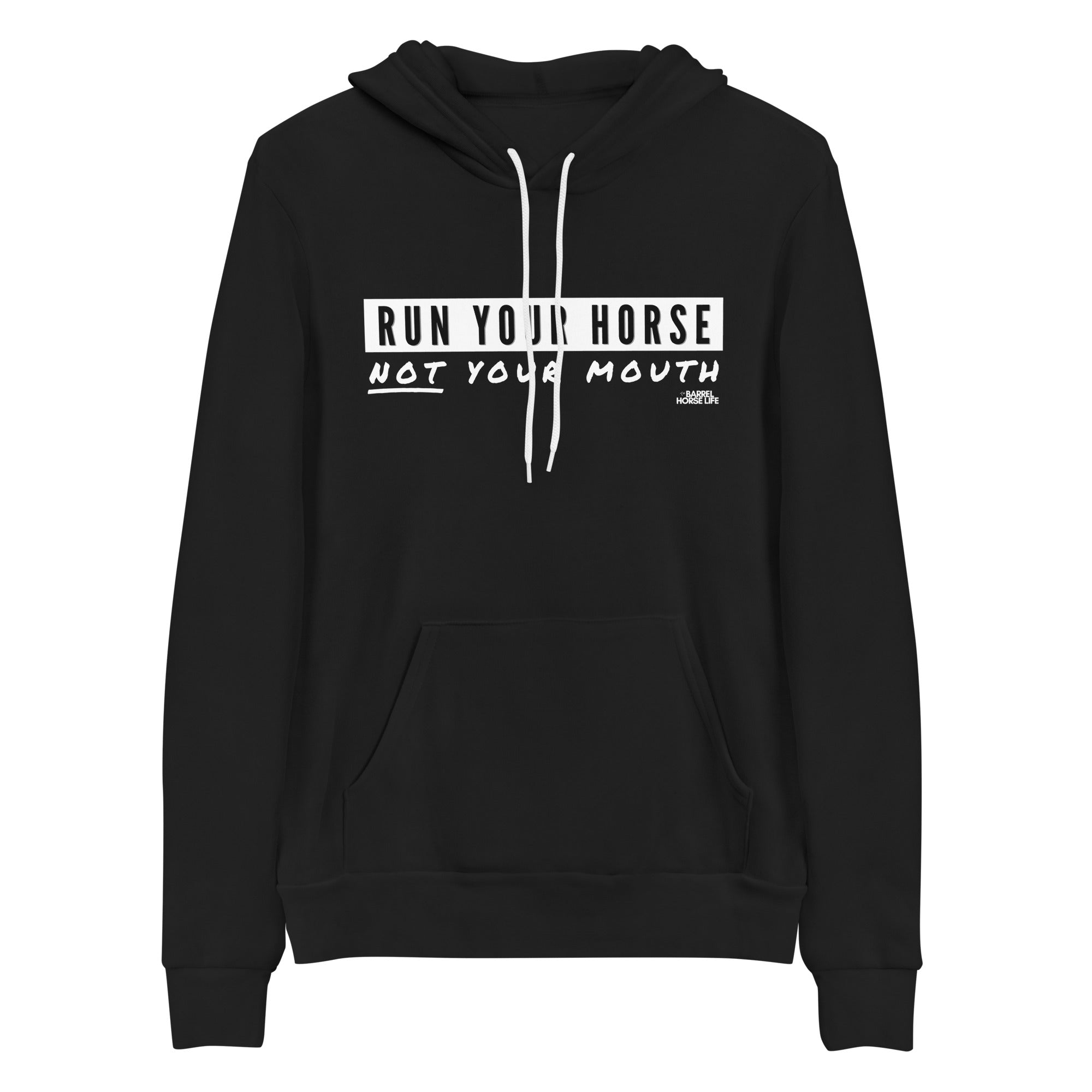 Run Your Horse Not Your Mouth (the MOST COMFORTABLE HOODIE)