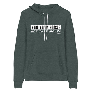 Run Your Horse Not Your Mouth (the MOST COMFORTABLE HOODIE)