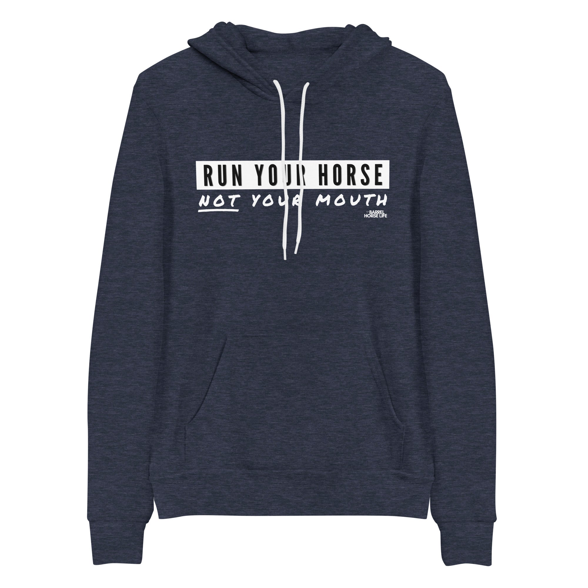 Run Your Horse Not Your Mouth (the MOST COMFORTABLE HOODIE)