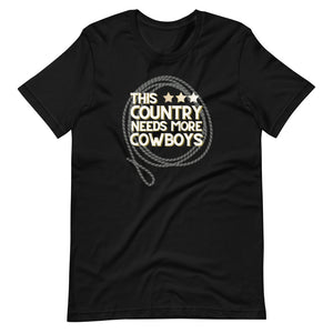 This Country Needs MORE Cowboys, T-Shirt